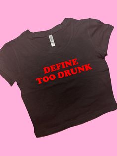 Define Too Drunk SNUG FIT Crop Top | Crop Top | Graphic Top | Gift For Her | Y2K Baby Tee | Y2K crop top | Gift for friend Comfy Top to Lounge in! Actual item may be lighter/darker than pictured. M A T E R I A L S - SNUG FIT - 100% RING SPUN COTTON - Shoulder Taping S I Z I N G - Size chart is available on our listing photos. S H I P P I N G  &  P R O D U C T I O N  T I M E - Production Time is 5 Business Days. (May be delayed during the Holiday Season) - Shipping Time is 2-6 Business Days. (May Edgy Fitted Slogan T-shirt, Punk Style Letter Print Crew Neck Crop Top, Edgy Fitted Tops With Text Print, Edgy Fitted T-shirt With Slogan, Punk Style Fitted Short Sleeve Crop Top, Fitted Short Sleeve Punk Crop Top, Punk Style Fitted Crop Top With Short Sleeves, Edgy Cropped T-shirt For Streetwear, Fitted Edgy Cropped T-shirt