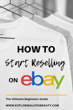 how to start reselling on ebay with the ultimate beginner's guide