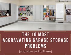 the 10 most aggravatiing garage storage problems and how to fix them cover