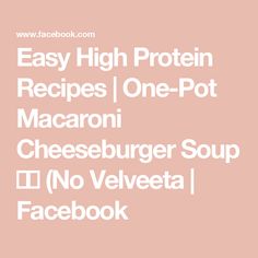 Easy High Protein Recipes | One-Pot Macaroni Cheeseburger Soup 🍔🥣 (No Velveeta | Facebook Easy High Protein Recipes, Easy High Protein Meals, Cheeseburger Soup, Hearty Soup, Protein Recipes, Hearty Soups, High Protein Recipes, Protein Foods, One Pot