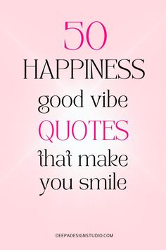 a pink background with the words 50 happiness good vibe quotes that make you smile