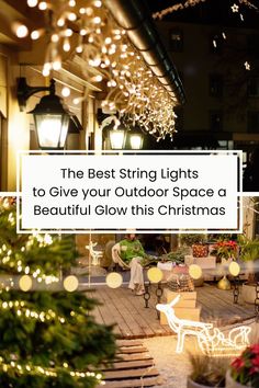 the best string lights to give your outdoor space a beautiful glow this christmas season?