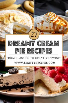 several different desserts and pies with the words dreamy cream pie recipes