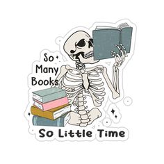 a skeleton reading a book with the words so many books, so little time on it