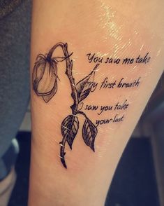 a tattoo on the leg of a woman with a rose and words that say you saw me take my first breath