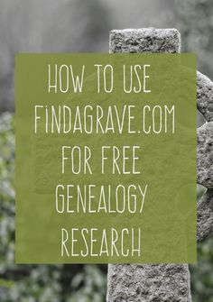 a green sign that says how to use findagrave com for free genealoy research