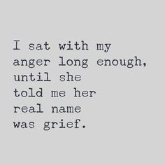 the words i sat with my anger long enough until she told me her real name was grit