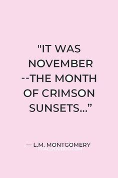 a pink background with the quote it was november - the month of crimson sunsets