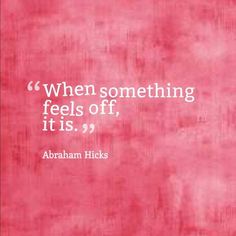 an image of a pink background with the quote, when something feels off, it is