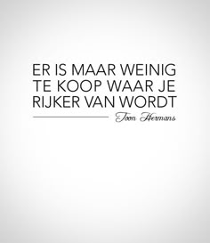 Er is maar weinig te koop waar je rijker van wordt - Toon Hermans Proverbs Quotes, Sharing Economy, Image Description, Poem Quotes, Daily Inspiration Quotes, Wonderful Words, Inspiring Quotes About Life