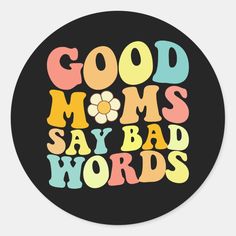 Good Moms Say Bad Words Groovy Mother's Day Quotes For Keychains, 80s Phrases Sayings, Mothers Day Sublimation Ideas, Mom Life Stickers, Groovy Word Art, Good Moms Say Bad Words Svg, Good Moms Say Bad Words, Bad Words, Boho Crafts