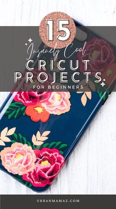 an iphone case with flowers on it and the text 15 unique circuit projects for beginners