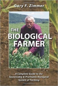 the book cover for the biological farmer by gary zimmer, with an image of