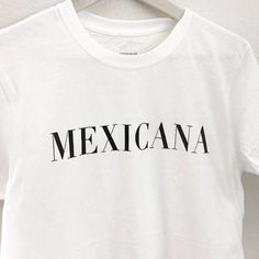 New T-Shirt, Sizes From S To Xl, Available In Different Colors, You Can Choose If You Want A Men's Or Women's T-Shirt White Text Print T-shirt For Everyday, Everyday White T-shirt With Front Print, Outfits Con Camisa, Mexican Shirts, Latina Fashion, Dream Clothes, Yoga Clothes, Cool Shirts, Shirt Designs