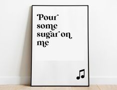 a black and white poster with the words pour some sugar on me