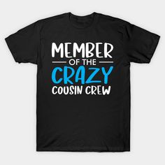 Member of the crazy cousin crew shirt -- Choose from our vast selection of Crewneck and V-Neck T-Shirts to match with your favorite design to make the perfect custom graphic T-Shirt. Pick your favorite: Classic, Relaxed Fit, V-Neck, Tri-Blend, Dolman Extra Soft Tri-Blend, Slouchy V-Neck, Slouchy, Premium, Heavyweight, Curvy, Ringer, and Curvy V-Neck. Customize your color! For men and women. Cousin Shirts Adults Vacation, Cousin Tshirts, Crazy Cousin Crew, Cousin Shirts, Crazy Cousins, Cousin Crew, The Crazy, Crew Shirt, V Neck T Shirt