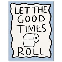 a blue and white poster with the words let the good times roll