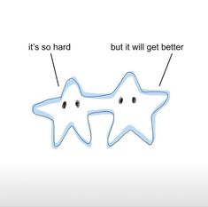 two starfishs with the words it's so hard but it will get better