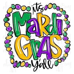 it's mardi gras y'all with the words in purple, yellow and green