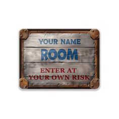 a sign that says, your name room enter at your own risk