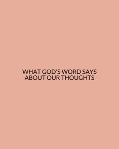 a pink background with the words what god's word says about our thoughts