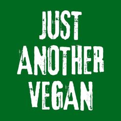 the words just another vegan written in white ink on a green background with an image of