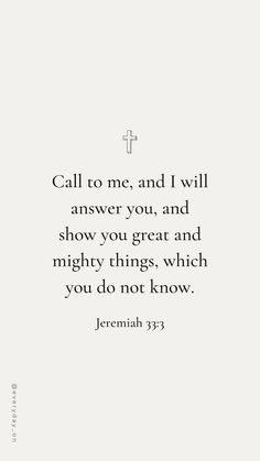 a quote with the words call to me and i will answer you, and show you great and mighty things which you do not know