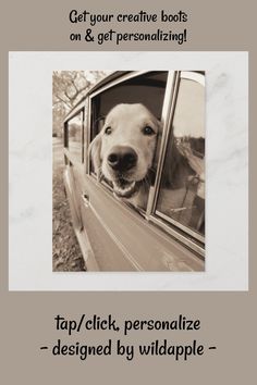 a black and white photo of a dog sticking its head out of a car window with the caption get your creative boots on & get personalizing