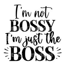 the phrase i'm not bossy, i'm just the boss in black and