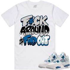 Military Blue FAFO : Sneaker Tees Shirt to Match the Jordan 4 Military Blue 4s Sneaker Tees made by Sneaker Tees Clothing on a 100% premium soft cotton shirt that fits true to size. Urban Blue Tops With Text Print, Urban Blue Tops For Spring, Light Blue Cotton Streetwear Shirt, Light Blue Cotton Streetwear Tops, Sporty Blue Shirt With Text Print, Blue Sporty Streetwear Shirt, Blue Sporty Shirt For Streetwear, Sporty Blue Shirt For Streetwear, Light Blue Streetwear Shirt With Letter Print