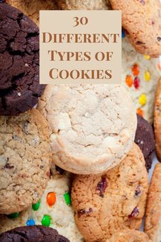 cookies with the words 30 different types of cookies in front of them and on top of each other