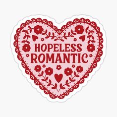 a heart shaped sticker with the words'hopeless romantic'in red and pink