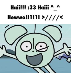 an image of a cartoon character with the caption hail 3 haii = hewo