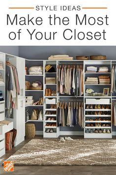 an organized closet with clothes, shoes and other items in it text reads style ideas make the most of your closet