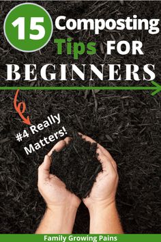 a person holding dirt in their hands with the title 15 composting tips for beginners