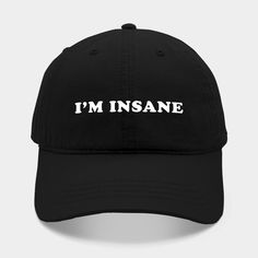 I am insane - I love insane bitches Couples -- Choose from our vast selection of Dad hats to match with your favorite design to make the perfect custom graphic Hat. Customize your color! For men and women. I Am Insane, Hat Designs, Dad Hats, I Love, Men And Women, For Men, Shop My, Hats, Color