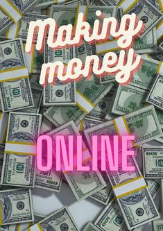 money with the words making money online on it and pink lettering overlaying one hundred dollar bills