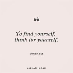 a quote that reads, to find yourself, think for yourself socrates avenate