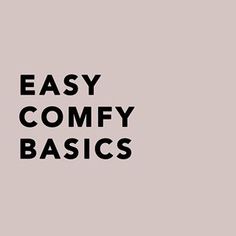 the words easy comfy basics written in black on a light gray background with an image of