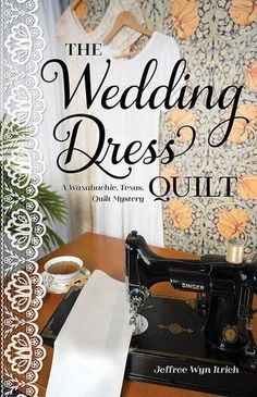 the wedding dress quilt book cover with sewing machine and white napkins on table next to wallpaper