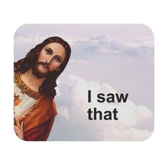 jesus mouse pad funny gift or office decor Funny Pfp For School, I Saw That Jesus, I Saw What U Deleted, I Saw That, I Saw What You Deleted, Desk College, Jesus Meme, Funny Coworker Gifts, Cloud Background