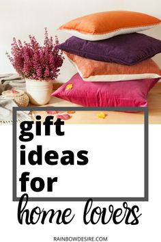 the words gift ideas for home lovers on top of pillows and vases with flowers