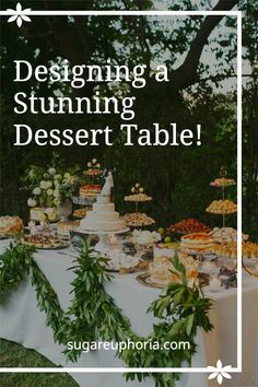 a table with desserts and greenery on it that says designing a stunning desert table