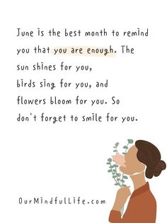 a woman smelling flowers with the words, june is the best month to remind you that you are enough