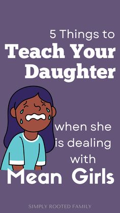 helping your daughter deal with mean girls Dealing With Mean Girls At School, How To Be A Good Daughter Tips, The Angry Daughter, A Daughter Should Not Have To Beg, Unhealthy Mother Daughter Relationships, Parenting Girls, Affirmations For Kids