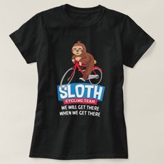 Sloth Cycling Team We Will Get There Mountain Bike T-Shirt
This Cycling design reads sloth cycling team we will get there when we get there. Perfect for a funny biker who loves funny lazy people driving a mountain bike or a road bike