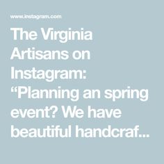 the virginia artisans on instagram planning an spring event? we have beautiful handcraft