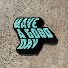 a sticker that says have a good day on it