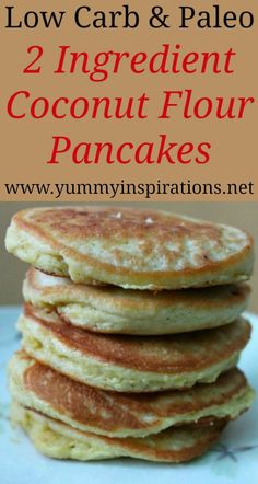 pancakes stacked on top of each other with text overlay reading low carb & paleo 2 ingredient coconut flour pancakes