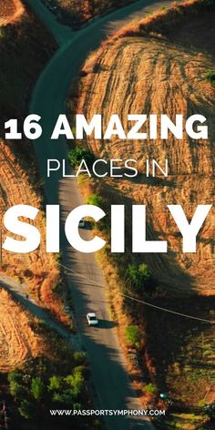 an aerial view of a road with the words, 16 amazing places in sicly